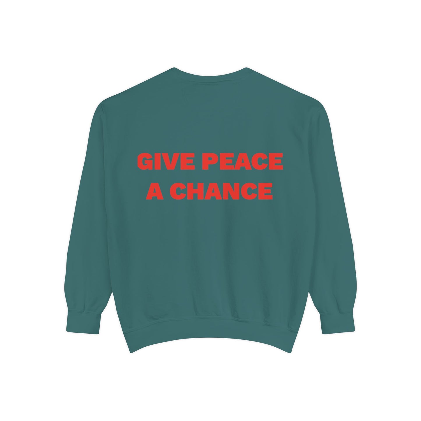 Give Peace A Chance Garment-Dyed Sweatshirt