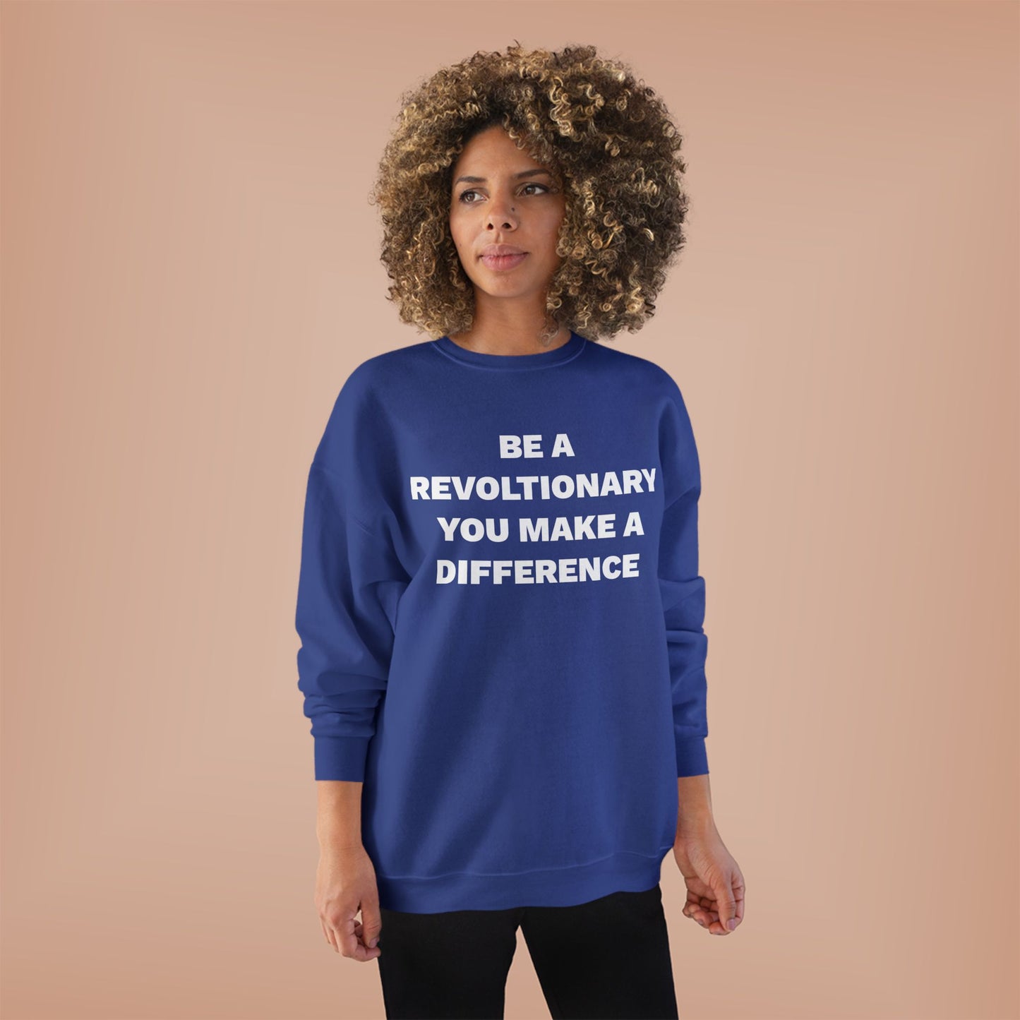 BE A REVOLUTIONARY, YOU MAKE A DIFFERENCE Unisex EcoSmart® Crewneck Sweatshirt