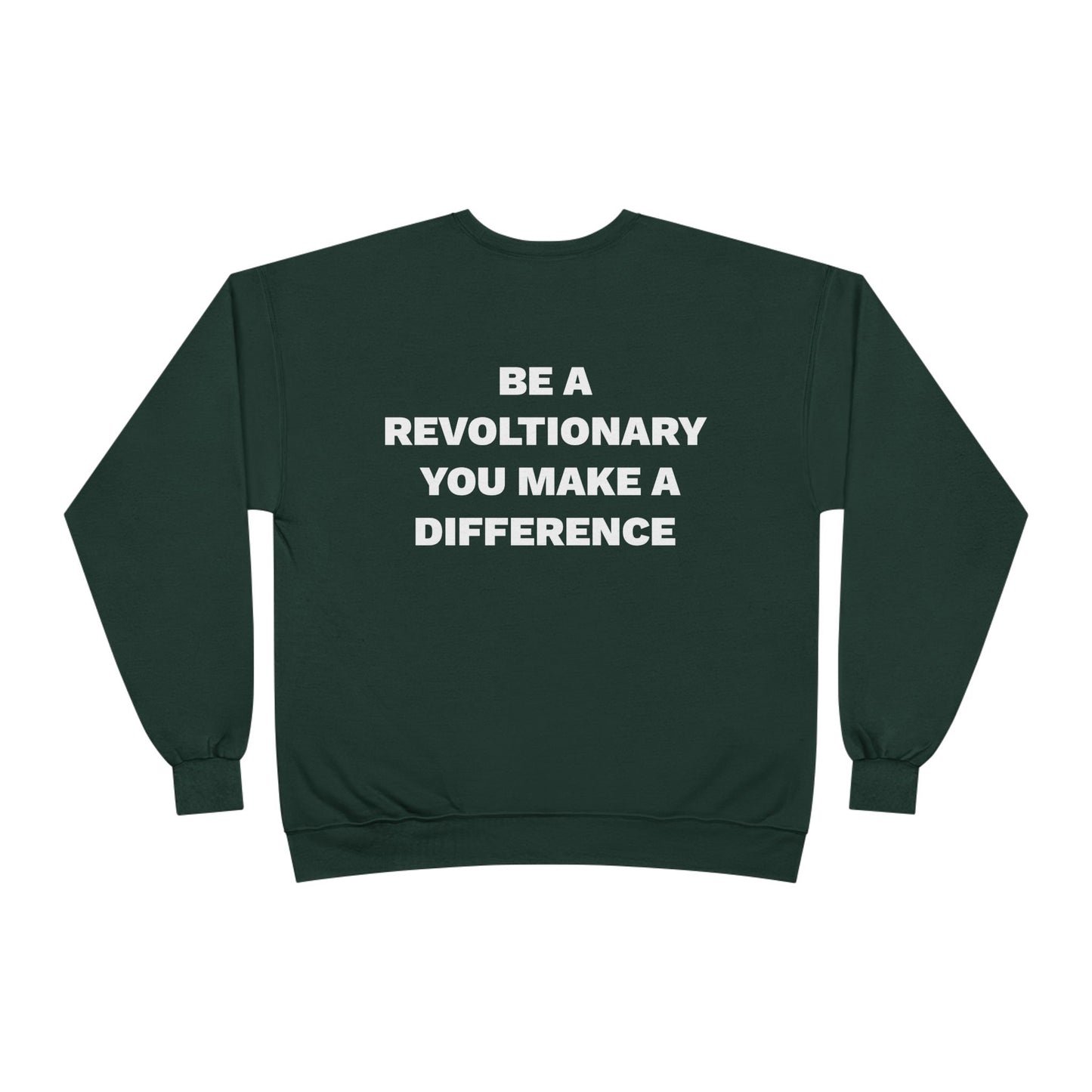 BE A REVOLUTIONARY, YOU MAKE A DIFFERENCE Unisex EcoSmart® Crewneck Sweatshirt