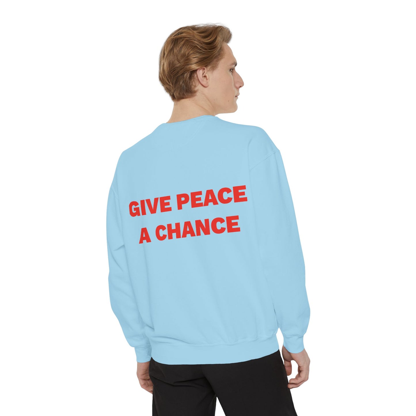 Give Peace A Chance Garment-Dyed Sweatshirt