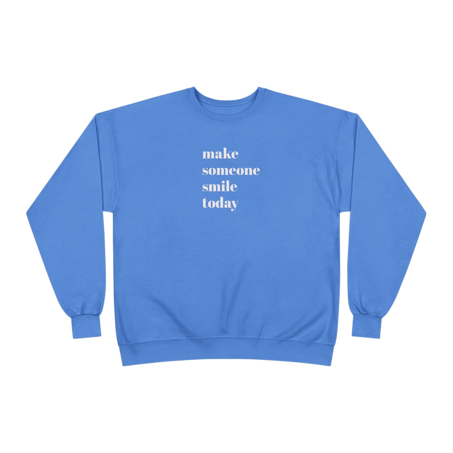 Make Someone Smile Today Crewneck Sweatshirt