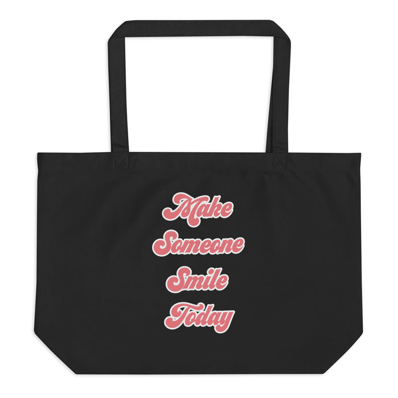 Make Someone Smile Today Large organic tote bag